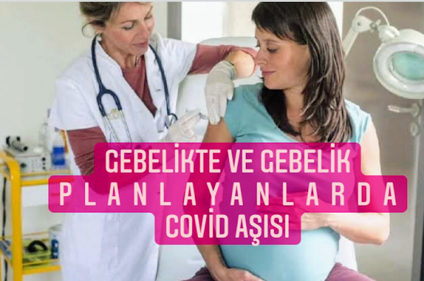 Gebelik ve Gebelik Planlayanlarda Covid-19 Aşısı